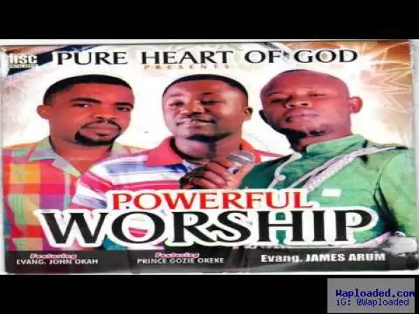 Evang. James Arum - Powerful Worship (ft. Gozie Okeke & Evang. John Okah)